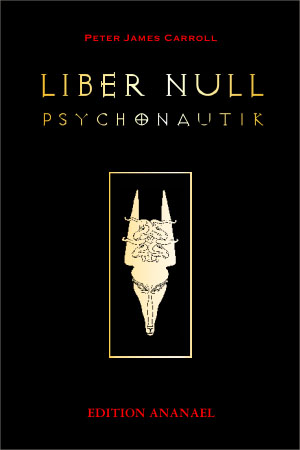 Carroll, Peter James: LIBER NULL. PSYCHONAUTIK Carroll, Peter James: LIBER NULL. PSYCHONAUTIK